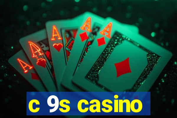 c 9s casino